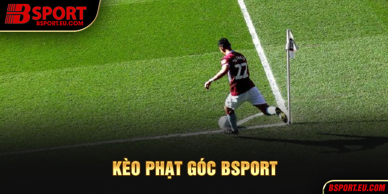 Định nghĩa liên quan kèo phạt góc