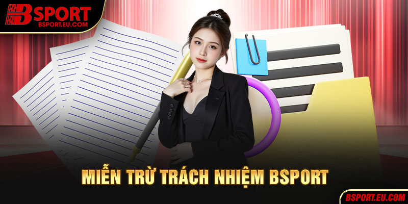 Chính sách miễn trừ trách nhiệm Bsport mang lại lợi ích gì?