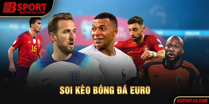 Soi kèo bóng đá Euro giúp đưa ra quyết định đúng đắn